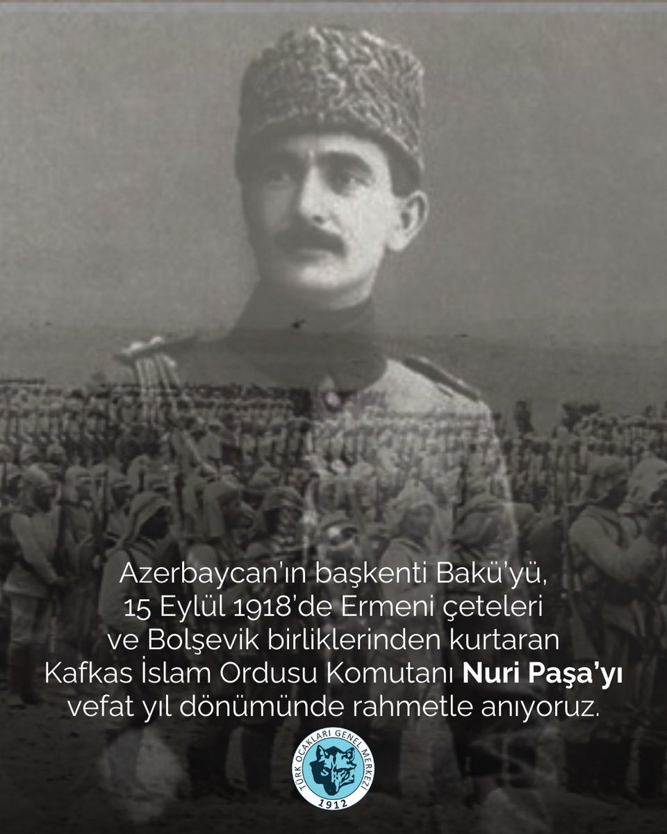 Azerbaycan'ın başkenti Bakü'yü, 15 Eylül 1918'de Ermeni çeteleri ve Bolşevik birliklerinden kurtaran Kafkas İslam Ordusu Komutanı Nuri Paşa’yı vefat yıl dönümünde rahmetle anıyoruz.