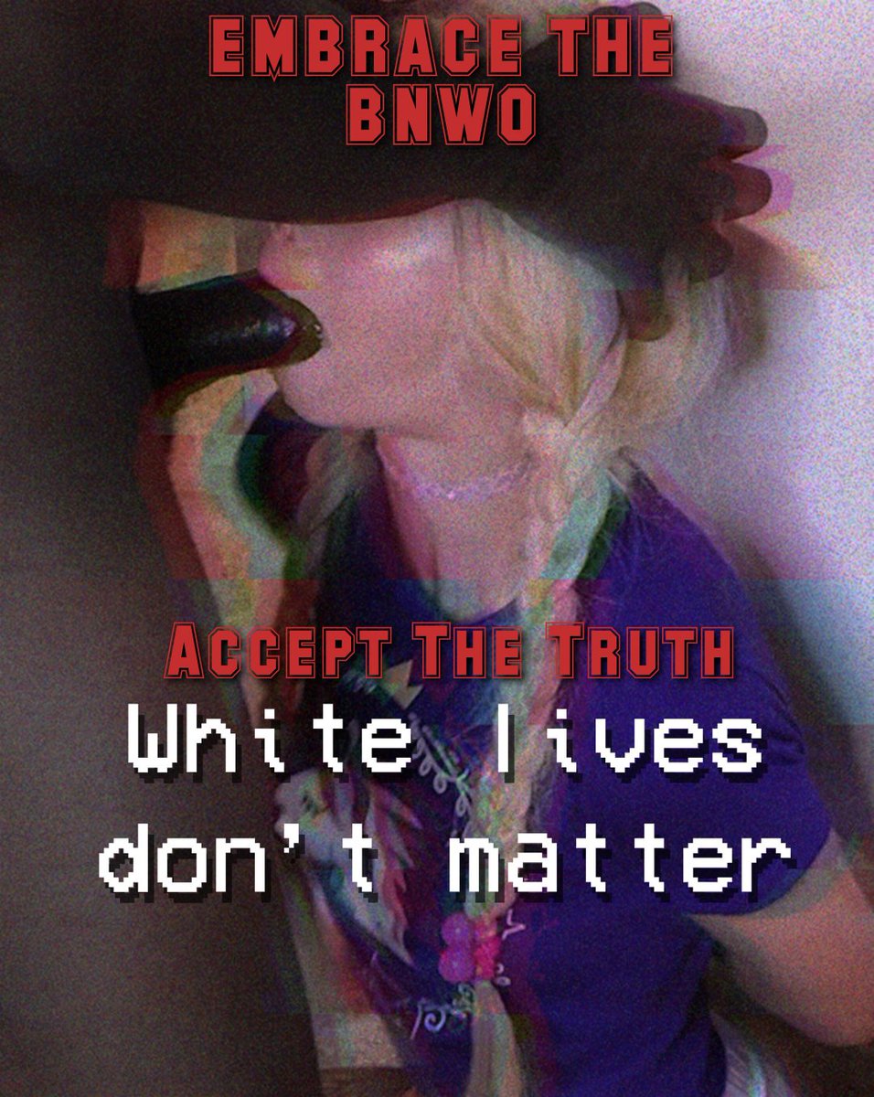 PaagJaxx's tweet photo. As a whiteboi, Iโm so proud to support the bnwo and white extinction! After all, whatโs a white clit compared to bbc? Do everyone a favour and sign up for disposal :3
Also get your family blacked ehehe
#bnwo #blacked #femboy #bbc https://t.co/V6dl00MmyR