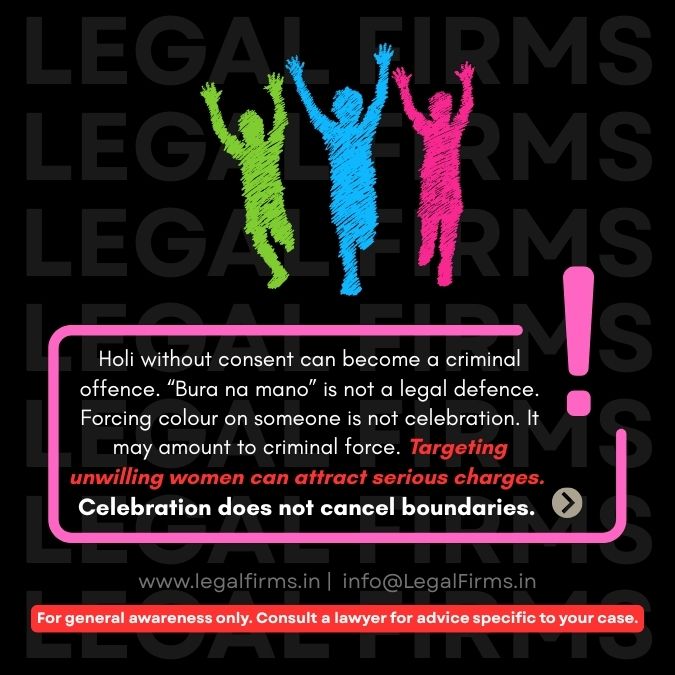 LegalFirms's tweet photo. Festival is not consent.

Applying colour without permission can amount to assault under the BNS, 2023 (earlier IPC provisions on assault and outraging modesty).

Celebration does not cancel boundaries.

#LegalFirms #IndianLaw #ConsentMatters | https://t.co/fJyelPZ0F5 https://t.co/3KKjmepRUm