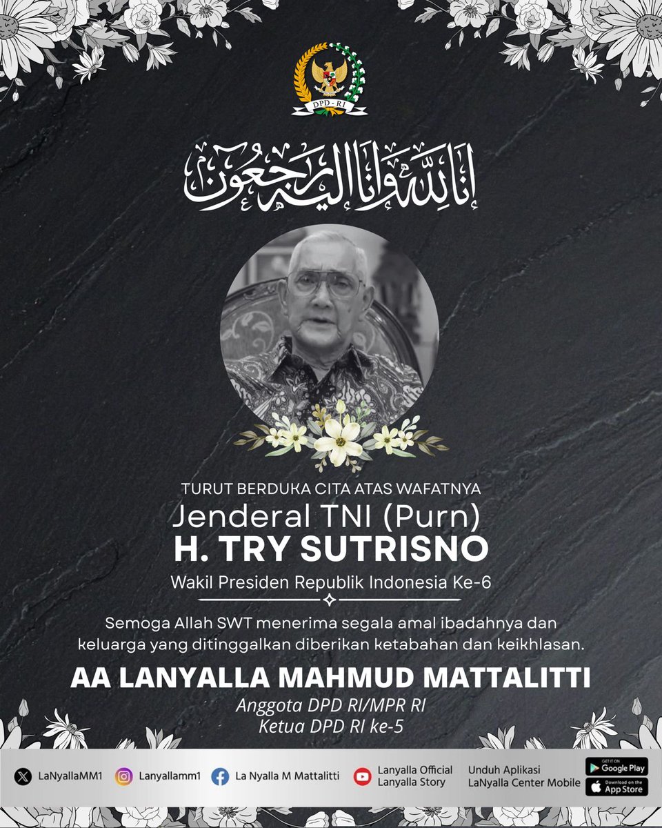 LaNyallaMM1's tweet image. Innalillahi wa inna ilaihi raji'un
Turut Berduka Cita Atas Wafatnya 

Jenderal TNI (Purn) H. TRY SUTRISNO 
Wakil Presiden Republik Indonesia ke-6

Semoga Allah SWT menerima segala amal ibadahnya dan keluarga yang ditinggalkan diberikan ketabahan dan keikhlasan.

#lanyalla