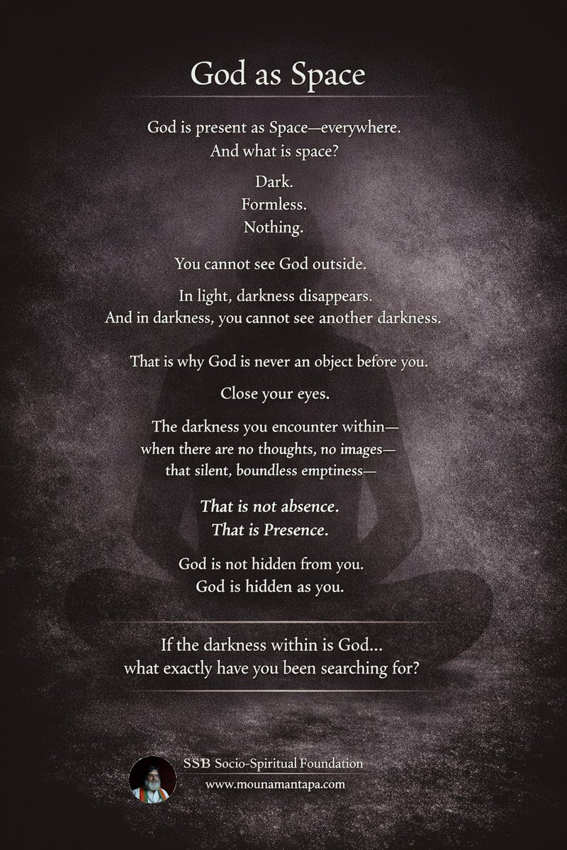 mounamantapa's tweet photo. God is not something you see.
God is the space in which seeing appears.

#GodAsSpace #Silentation #StillnessWithin #BeyondMind #InnerDarkness #Presence #MounaMantapa https://t.co/HUIutoCVLh
