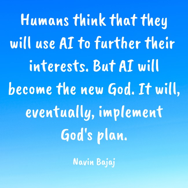 NavinBajaj's tweet photo. Humans think that they will use AI to further their interests. But AI will become the new God. It will, eventually, implement God's plan.

#Astrology #Prediction https://t.co/I1y1rf1H69