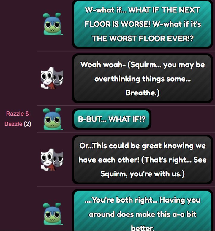 MrRoeDeerl's tweet image. imagine. this happened in the run. where squirm says this and the next floor has like fucking. astro vee pebble and scraps on blackout and then ''if only there was somebody to blame.. Oh wait.! There is!''