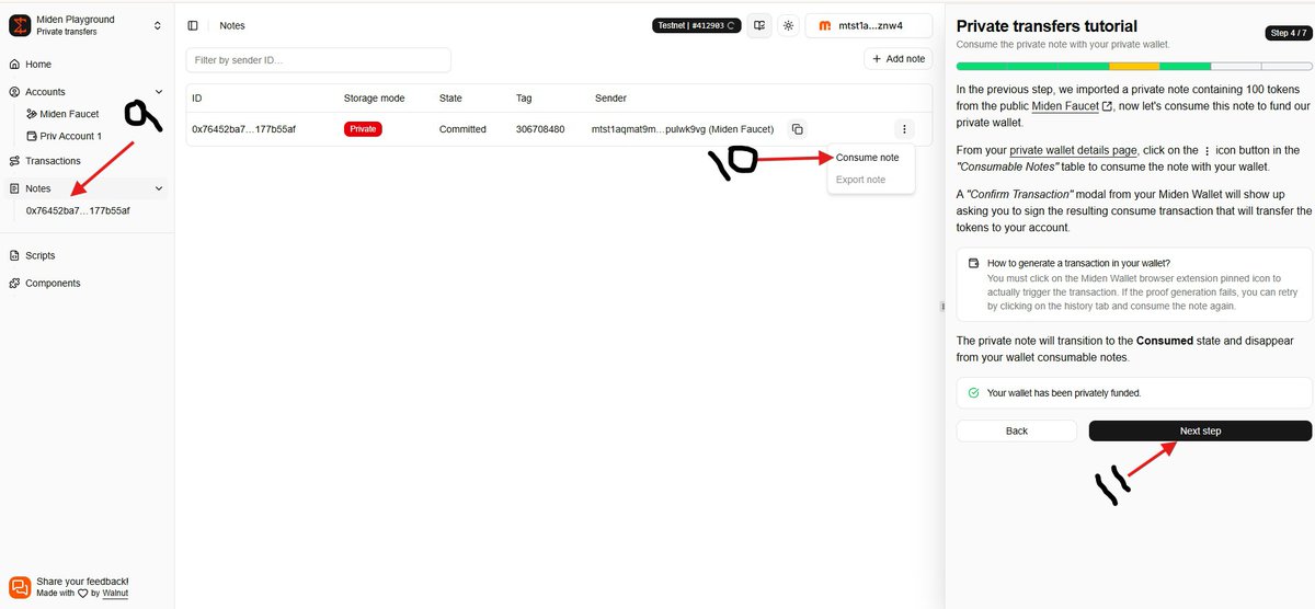 Lfgdeep's tweet photo. Simple Guide on @0xMiden Playground Testnet (Cont'd)

Cost: $0
Funding: $25M led by a16zcrypto

TASK 4 (PRIVATE TRANSFERS)

➠ Go to Miden Wallet Extension
➠ Click on “Add account”
➠ Select “Off chain Account(Private)” & Create
➠ Go to Playground, disconnect Public Wallet & Connect Private Account
➠ Click on “Accts” > Private Acct > Next
➠ Click on Mint, it will download a “note.mno” file
➠ Click on Notes
➠ Click on Add note > Add note > Import note
➠ Import the “note.mno” file we just downloaded > Next
➠ Click Notes > t > Consume Note > Next
➠ Click on Priv Account 1
➠ Click Create new transaction
➠ Go to Miden Wallet Extension, Copy Public Address
➠ Paste it as Target Account > Amount > Preview > Next
➠ Disconnect Priv Wallet & Connect Public Wallet
➠ Done ✅

Next Tutorial