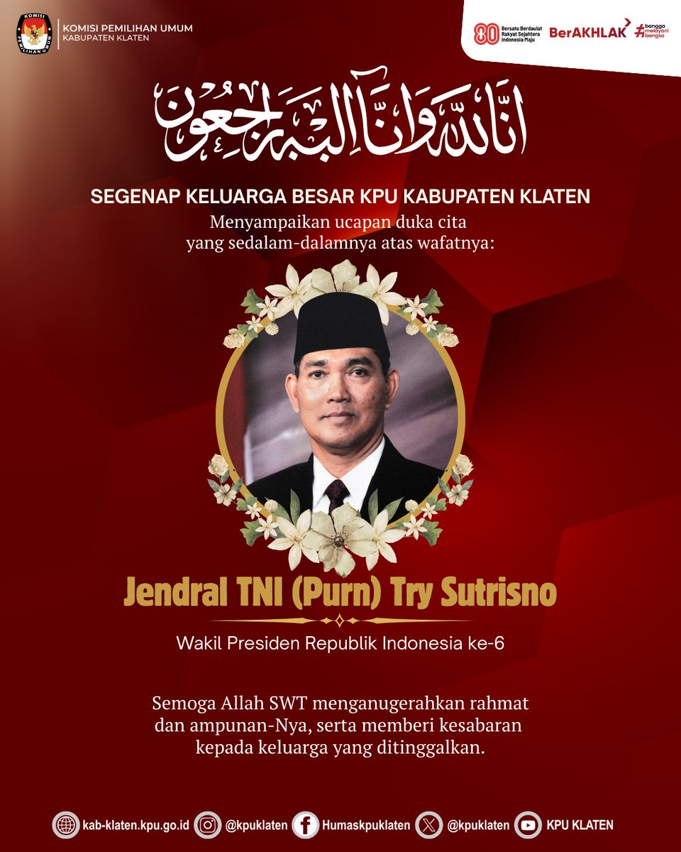 Keluarga Besar KPU Klaten menyampaikan duka cita yg mendalam atas wafatnya Wakil Presiden RI ke-6, Jendral TNI (Purn) Try Sutrisno. Semoga almarhum mendapatkan tempat terbaik di sisiNya. Dan segala jasa &amp; pengabdian beliau bagi bangsa &amp; negara mjd amal kebaikan yg terus mengalir.