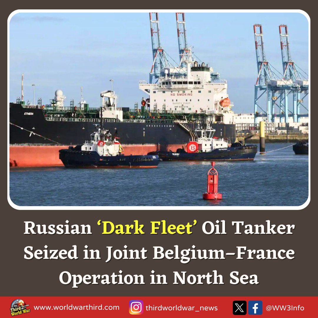 WW3Info's tweet image. #WW3: #Belgium &amp;amp; France seized a Russian “dark fleet” oil tanker in a joint op in Europe’s #NorthSea on Sunday. Belgium’s Defence Minister Theo Francken said the tanker, named Aethra, was taken to Zeebrugge port. Macron called it a major blow to #Russia’s sanctions-busting fleet.