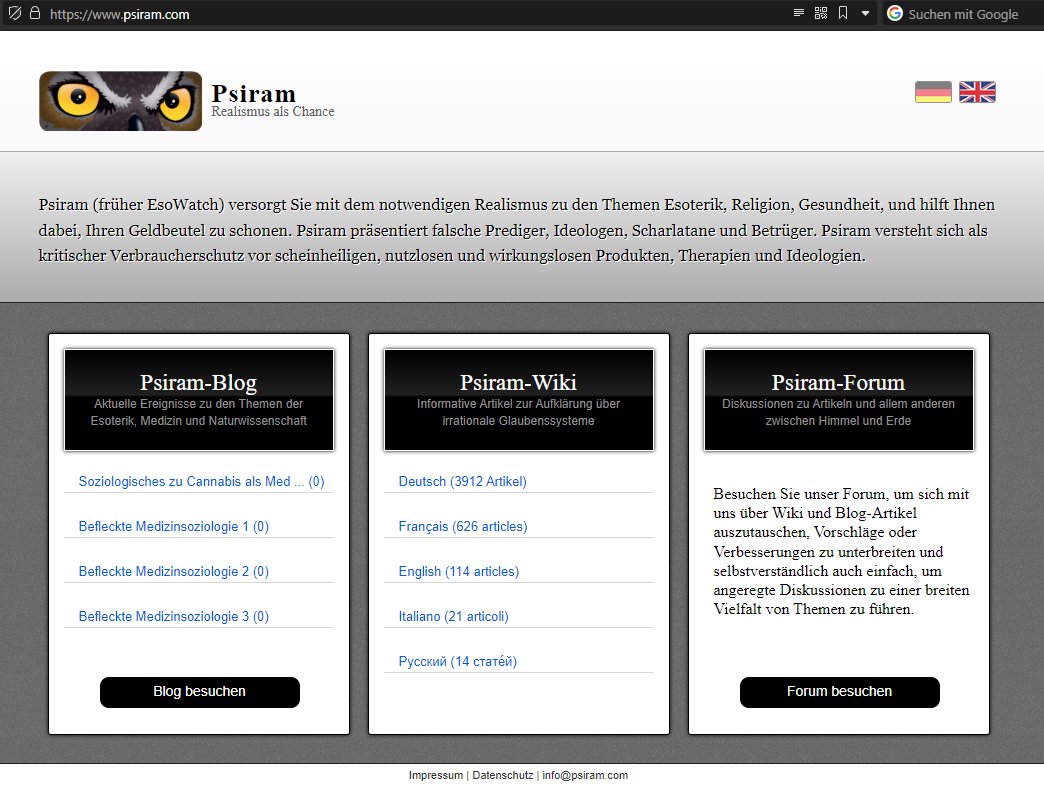 ➥ PSIRAM
Medium in unserer Datenbank → datenarche.de/db/335548/    

Psiram (psiram.com) ein illegal operierendes politisch-gesellschaftliches Ächtungswerkzeug ohne rechtliches Impressum / Verantwortliche darstellt und im Kern von politischen Aktivisten und