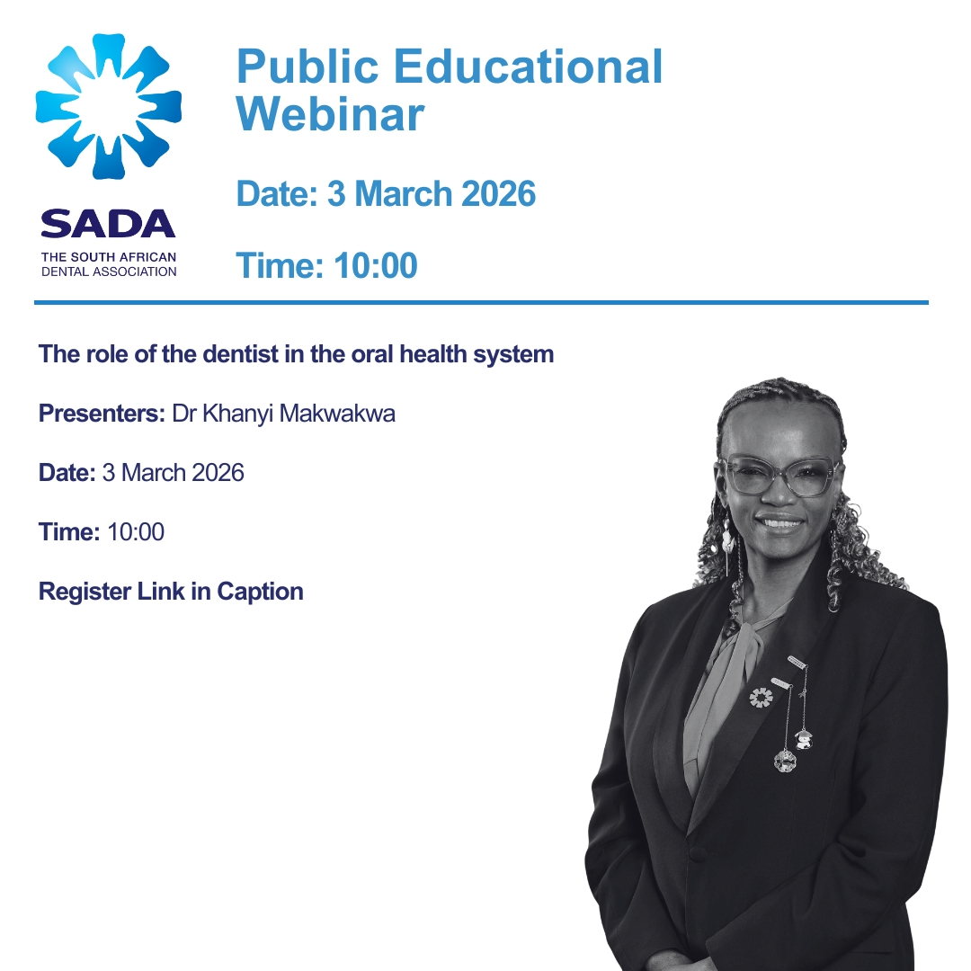 Public Educational Webinar
Date: 3 March 2026
Time: 10:00

The role of the dentist in the oral health system
Presenters: Dr Khanyi Makwakwa

Link: bit.ly/3N2xPSu
