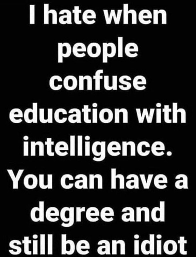 TaraBull's tweet photo. Never confuse education with intelligence https://t.co/kKb6wsBTxN