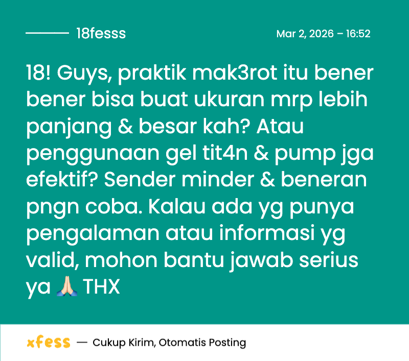 18fesss's tweet photo. 18! Guys, praktik mak3rot itu bener bener bisa buat ukuran mrp lebih panjang &amp; besar kah? Atau penggunaan gel tit4n &amp; pump jga efektif? Sender minder &amp; beneran pngn coba. Kalau ada yg punya pengalaman atau informasi yg valid, mohon bantu jawab serius ya 🙏🏻 THX https://t.co/lXJ7RLaI3I