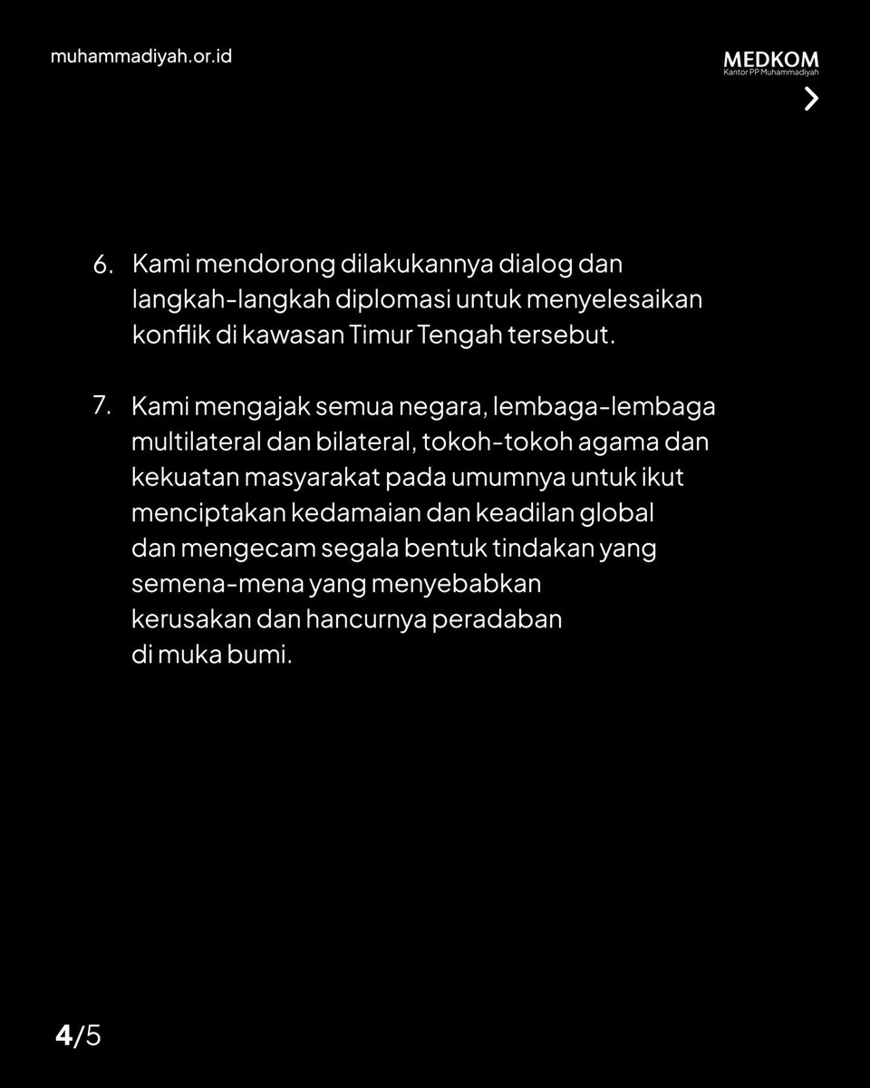 Pimpinan Pusat Muhammadiyah menyampaikan pernyataan resmi terkait konflik di Timur Tengah (Nomor: 16/PER/I.0/B/2026).

Sebagai bagian dari komitmen kemanusiaan dan perdamaian dunia, Muhammadiyah menyerukan penghentian kekerasan, perlindungan terhadap warga sipil, serta upaya