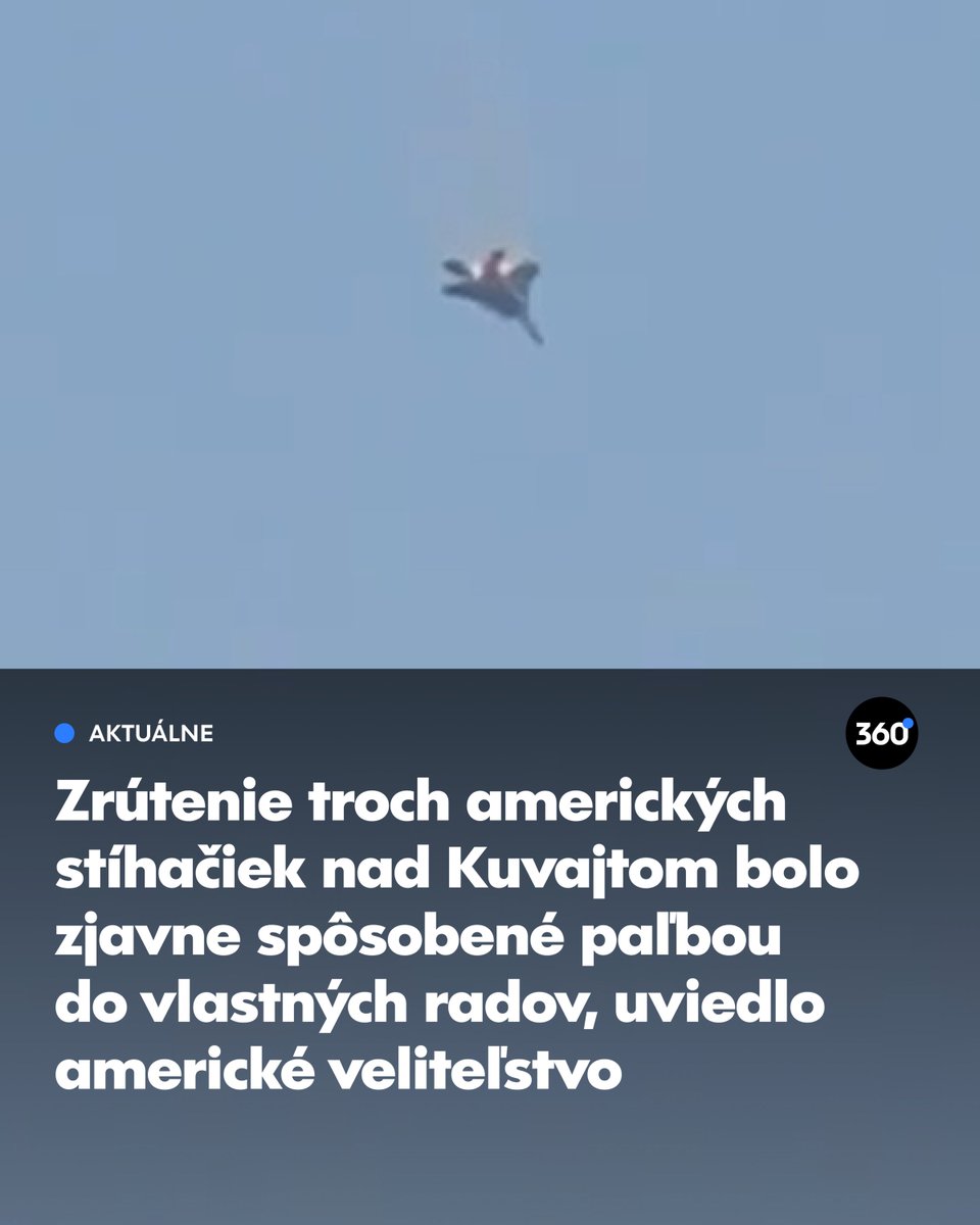 360tka_sk's tweet photo. Zrútenie troch amerických stíhačiek nad Kuvajtom bolo zjavne spôsobené paľbou do vlastných radov, uviedlo americké veliteľstvo.
#360tka #aktuálne #iran #trump #usa #letectvo #vojna https://t.co/MsXSxz6B9n
