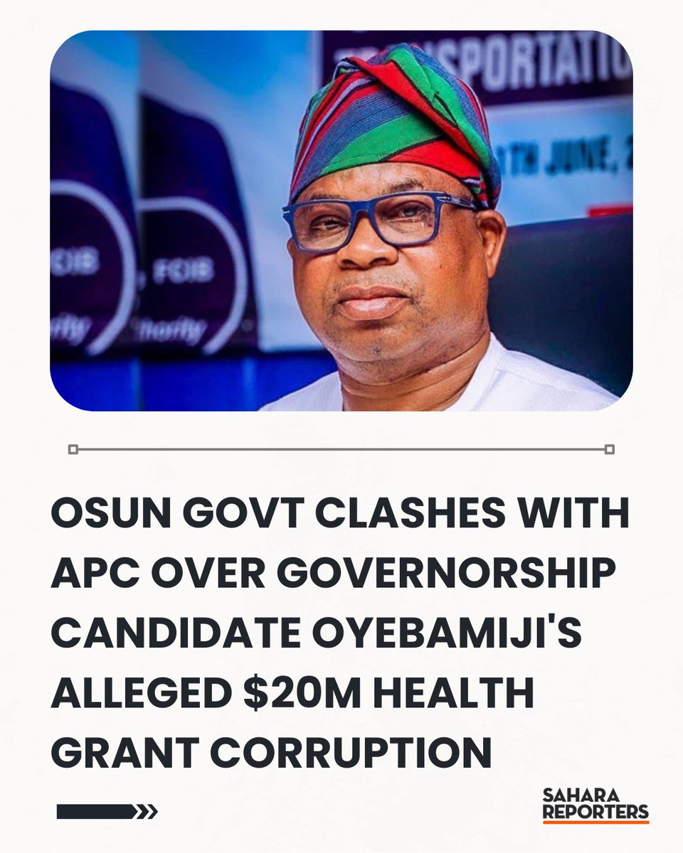 Osun Govt Clashes With APC Over Governorship Candidate Oyebamiji's Alleged $20million Health Grant Corruption | Sahara Reporters    bit.ly/4rZ9nAG