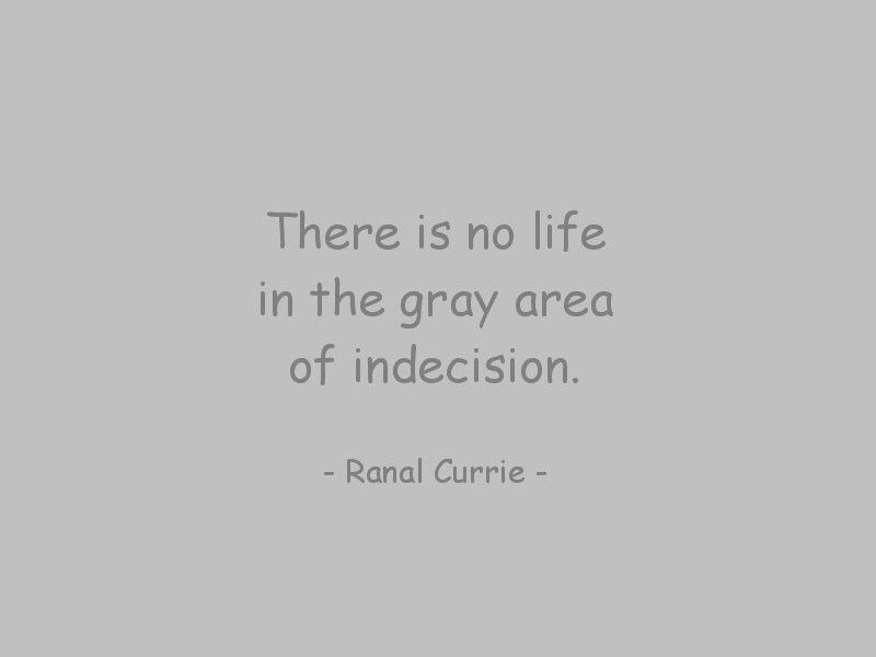 Ranal55's tweet photo. There is no life in the gray area of indecision.
#quote #quotesmith55 #indecision #choices #MondayMotivation https://t.co/MUh99mWV7X