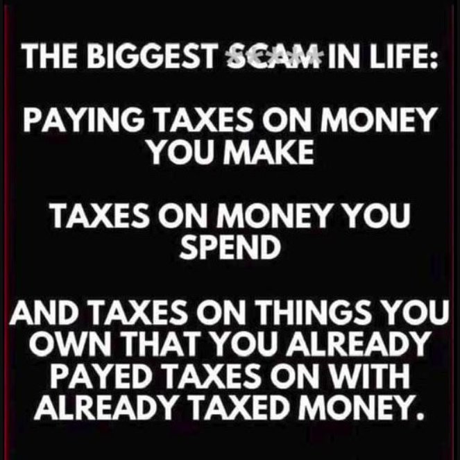 ValerieAnne1970's tweet photo. Paying taxes are the biggest scam in life... https://t.co/wDd9nGGYdy