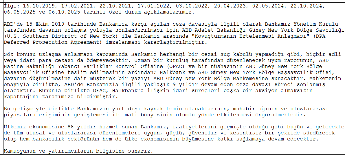 🚨KAP: #HALKB Halkbank, ABD’de 2019’dan beri süren ceza davasını uzlaşmayla bitirmek için savcılıkla DPA imzalama kararı aldı; banka suç kabul etmeyecek, ceza ödemeyecek, OFAC da idari süreci kapattı. Uyum raporu sonrası mahkeme onayıyla dava düşecek; gelişmenin dış kaynak,