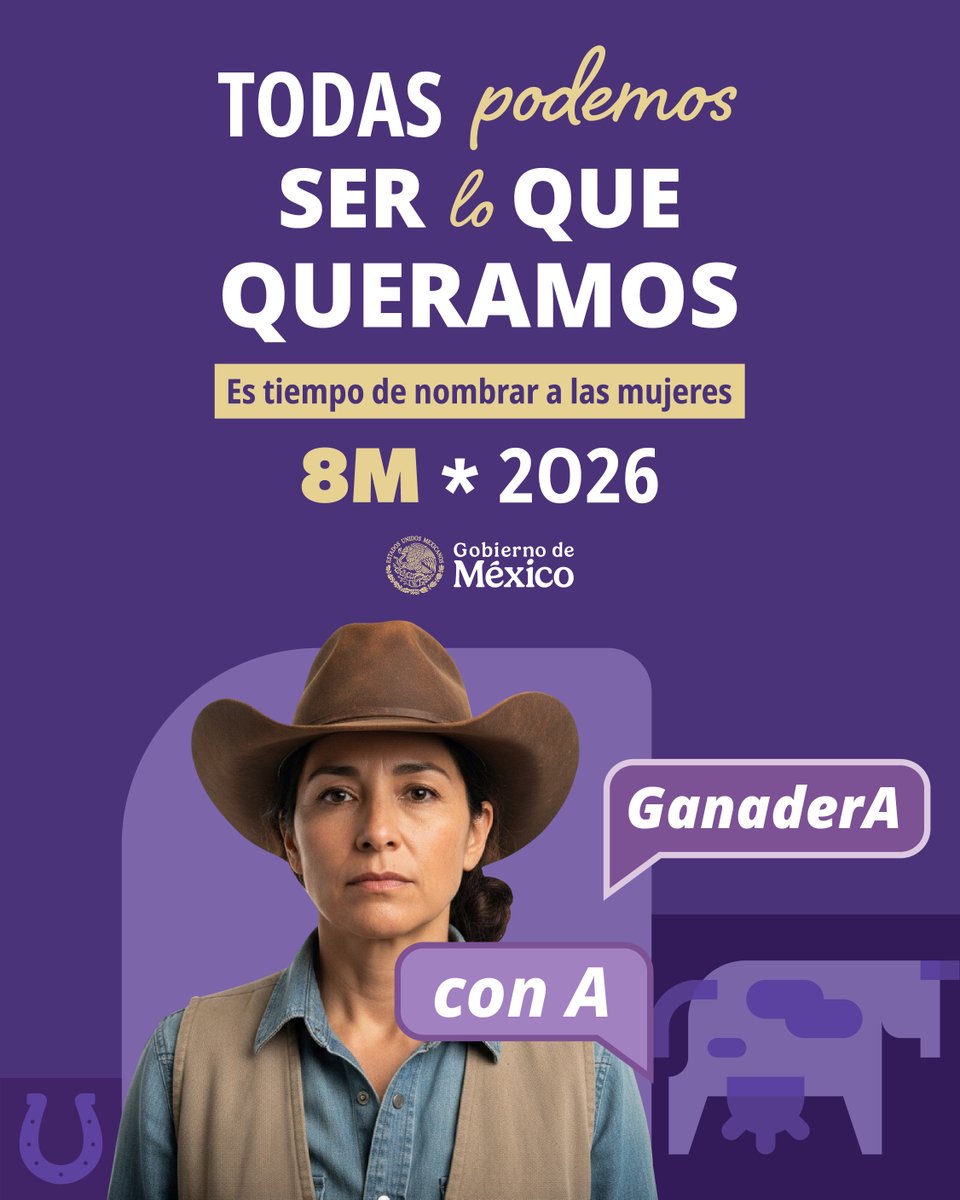 SGMexicano's tweet image. GanaderA también se dice en femenino.
Las mujeres también impulsan el campo.
Junto a @mujeresgobmx retomamos el llamado de la Presidenta Claudia Sheinbaum a nombrar #ConA todas las profesiones.
Porque sólo lo que se nombra, existe. Todas podemos #SerLoQueQueramos
#8M2026