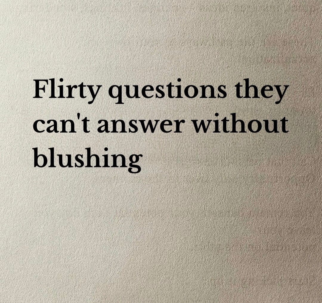 Realdealmate's tweet photo. Flirty questions they can't answer without blushing 

// Thread // https://t.co/BZ2RhRiJKc