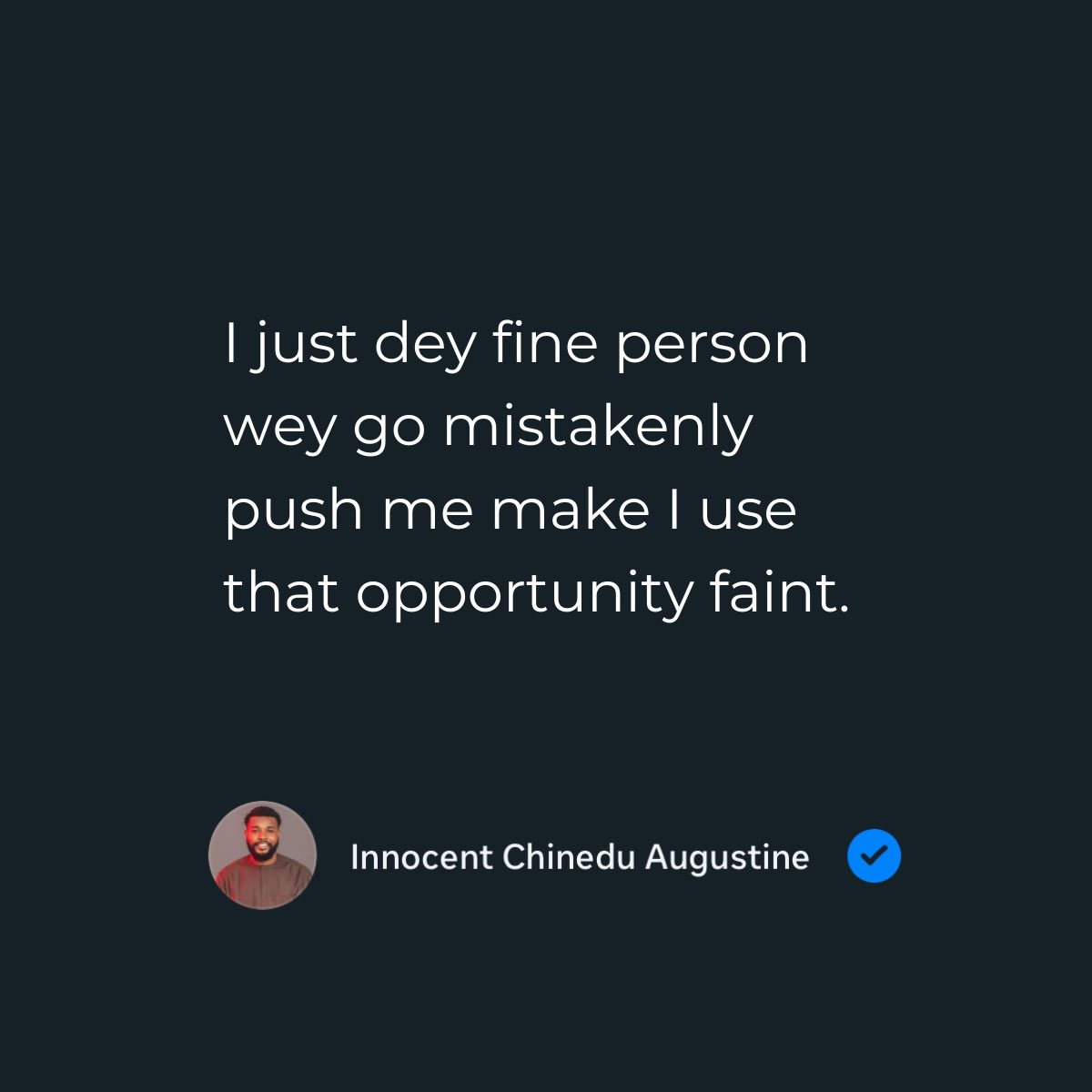 Innocent_Pio's tweet photo. If you hail me self, I don faint https://t.co/lUOdndxkXQ