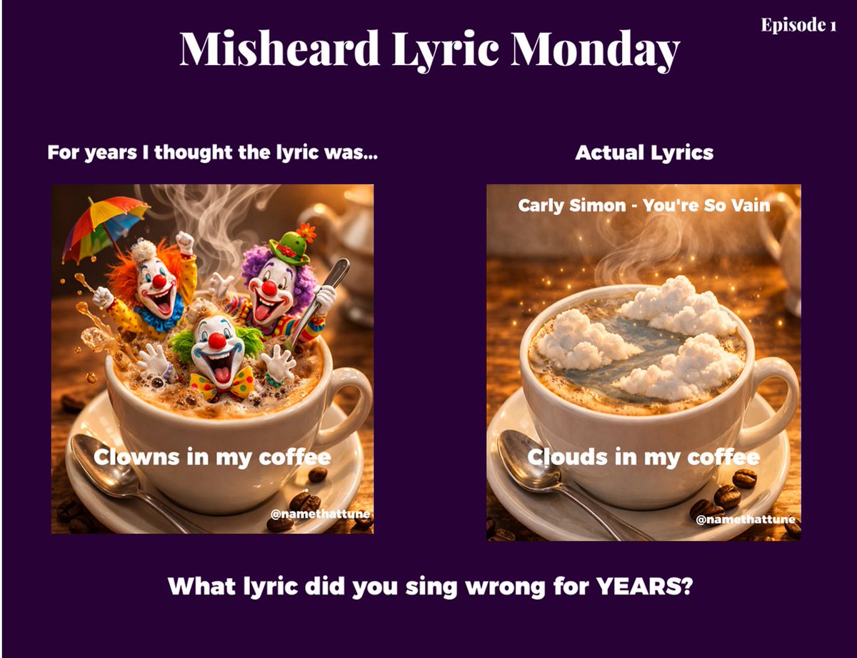 namethattune2's tweet photo. MISHEARD LYRIC MONDAY 🎶

What I heard:
Clowns in my coffee

Actual lyric:
Clouds in my coffee

Song: You're So Vain

Did you sing this wrong too?

What lyric fooled you for years? https://t.co/m6ITS0Ond8