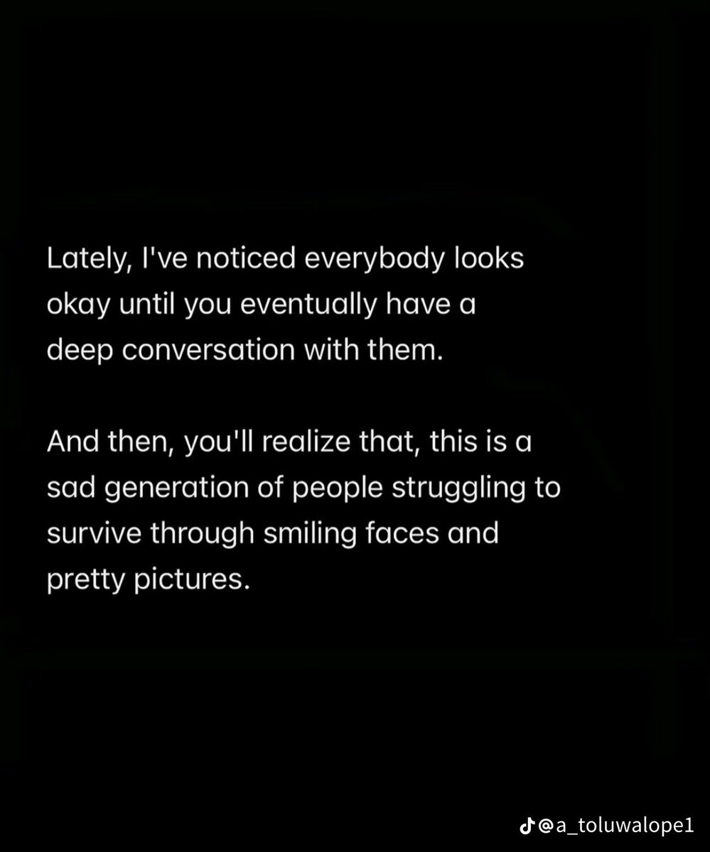 MasterAladdin09's tweet photo. Lately, I have noticed everybody looks
Okay until you eventually have a
deep conversation with them.

And then you will  realize that, this is a
Sad generation of people struggling to
Survive  through  smiling  faces and
Pretty pictures. https://t.co/13Afs7kEhC