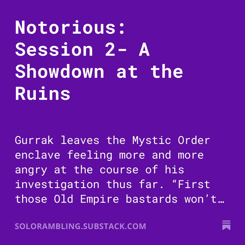 soloRamblingRPG's tweet photo. Session 2 of my Notorious playthrough is up now! You can find it here:  https://t.co/BmEVKP4dsr #solorpg https://t.co/be54DRRBxm