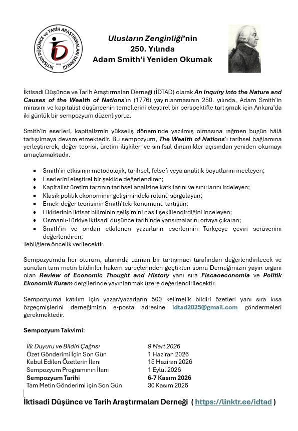 1-Derneğimiz, An Inquiry into the Nature and Causes of the Wealth of Nations'ın (1776) yayınlanmasının 250. yılında, Adam Smith'in mirasını ve kapitalist düşüncenin temellerini eleştirel bir perspektifle tartışmak için Ankara'da Kasım ayında iki günlük sempozyum düzenliyor.