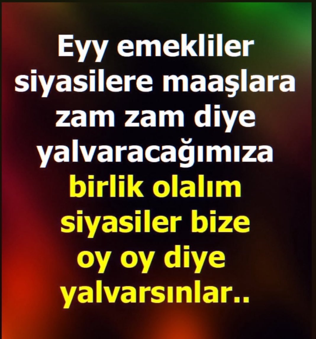 Ha ne dersiniz 

 #EmeklininSavaşıGeçim