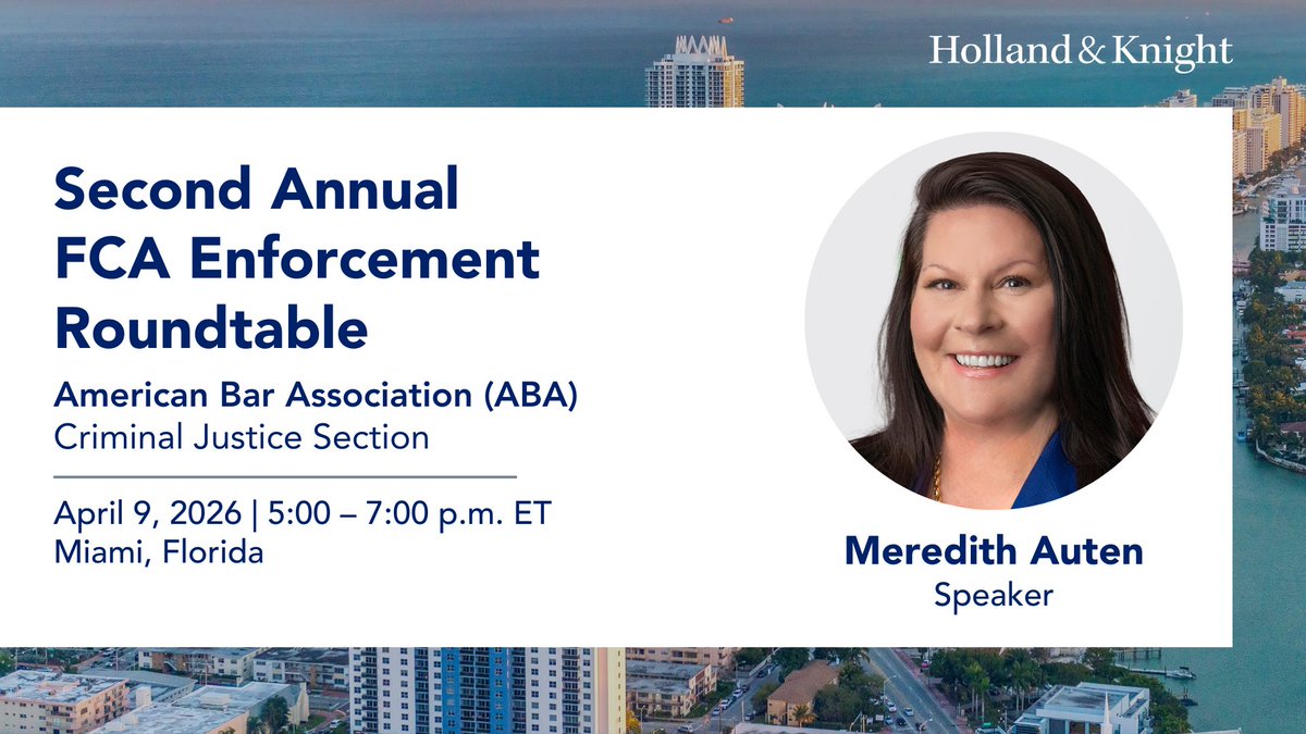 Holland_Knight's tweet image. #Litigation attorney Meredith Auten will join the @ABAesq Criminal Justice Section's Second Annual FCA Enforcement Roundtable to share the latest developments in #FalseClaimsAct enforcement. Hosted in #Miami, the program will offer practitioner perspectives on enforcement trends