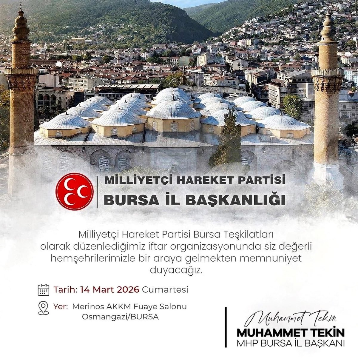 14 Mart Cumartesi günü düzenleyeceğimiz Milliyetçi Hareket Partisi Bursa İl Başkanlığı Geleneksel İftar Programına bütün hemşehrilerimiz davetlidir.