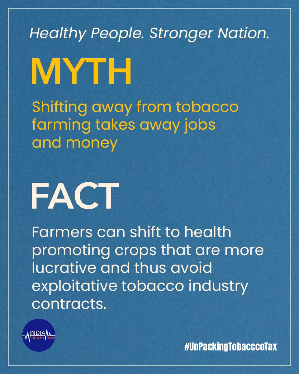 Unpacking Tobacco Tax Myths: 
It is commonly assumed that moving away from tobacco cultivation would result in income and job losses. However, evidence shows that farmers can transition to alternative crops that provide stable or higher returns, without dependence on restrictive