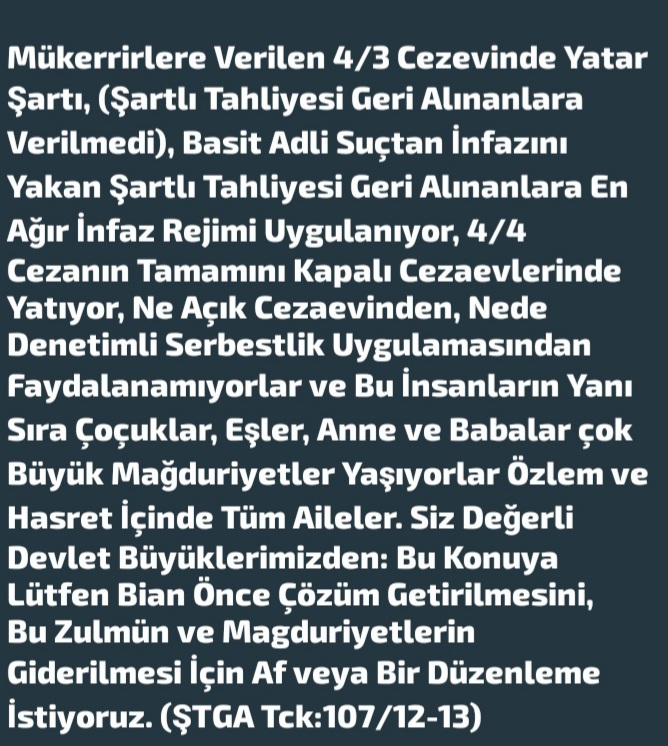 Sayın <a href="/RTErdogan/">Recep Tayyip Erdoğan</a> 
Silah bırakan teröristlere bir güzellik yapacaksınız, bizlerin mahkumları (adli mahkum) islah oldu aileleri perişan. 
Sizden bir büyüklük yapın mahkumlarımızı bayramda evlerine dönmelerini sağlayın. 
<a href="/RTErdogan/">Recep Tayyip Erdoğan</a> 
<a href="/Akparti/">AK Parti</a> 
<a href="/YildizFeti/">Feti Yıldız</a> 
<a href="/avabdullahguler/">Abdullah Güler</a>