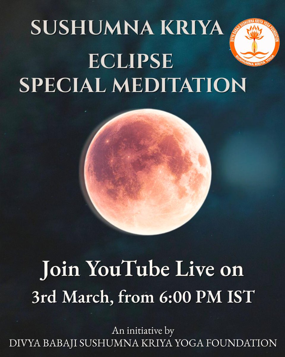 🌑On the  occasion of Eclipse
Join Sushumna Kriya Yoga Eclipse special online group meditation from 6:00 P.M. IST onwards  (3rd March Tommrow)  

 Youtube Live Link:
youtube.com/live/CA2bJa7Uo…