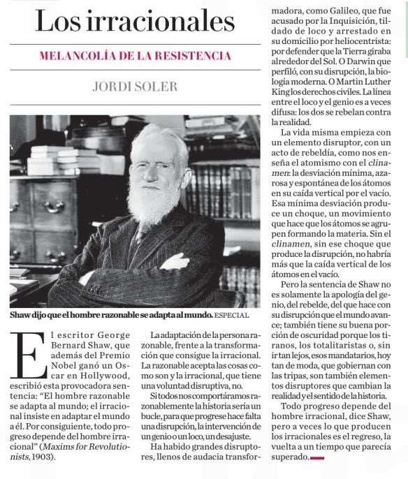 constanza's tweet photo. “Todo progreso depende del hombre irracional, dice Shaw, pero a veces lo que producen los irracionales es el regreso, la vuelta a un tiempo que parecía superado.”

Acá va el artículo de @jsolerescritor  (creo que la liga del tuit anterior no abre..) https://t.co/zrQYHos81c