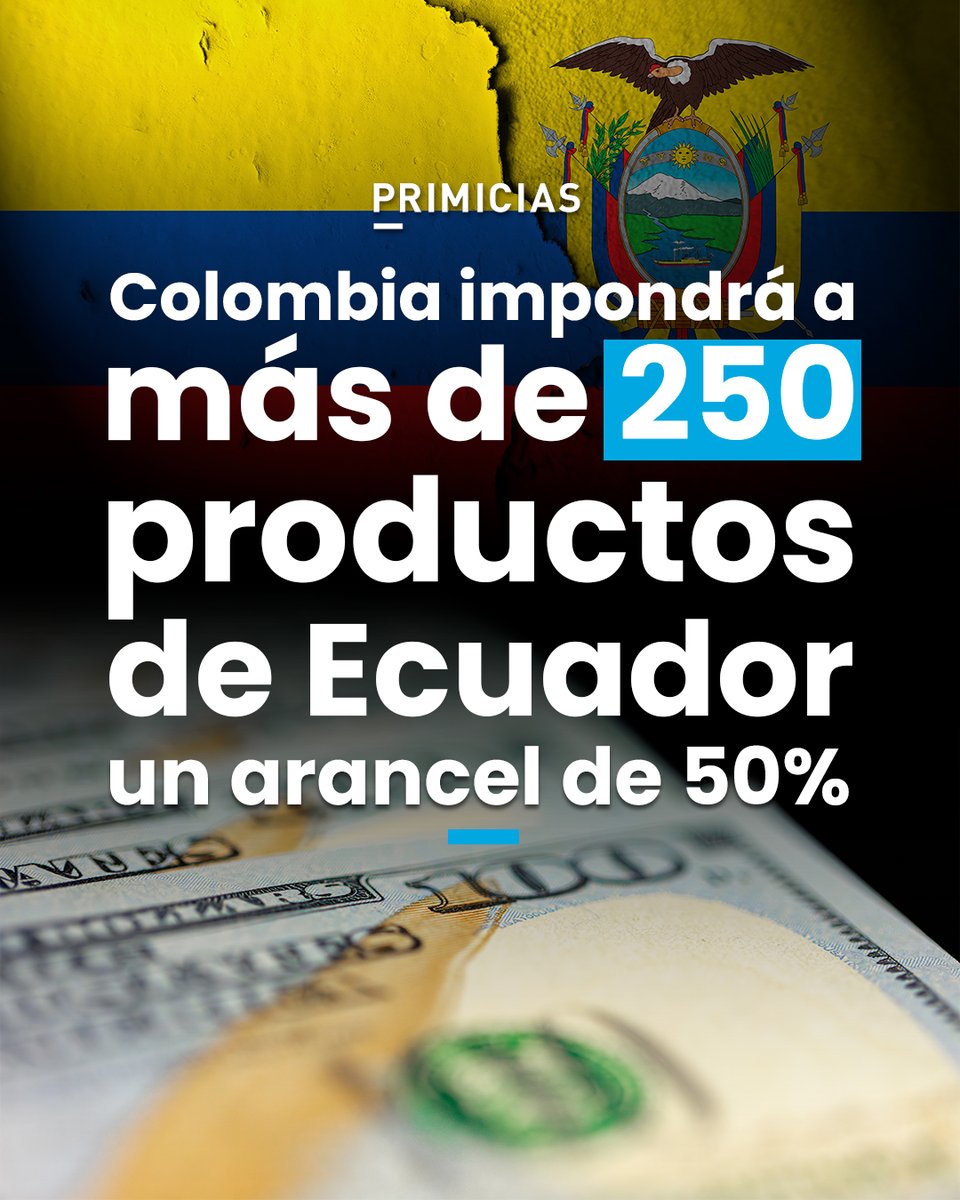 Gobierno de Colombia publica el proyecto del decreto para aplicar un arancel del 50% a más de 250 productos de Ecuador. prim.ec/yzu350Yo7kf