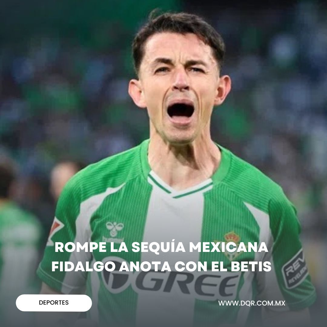 Rompe la sequía mexicana 
Fidalgo anota con el Betis 

El Derbi Sevillano de este fin de semana no solo dejó un intenso empate 2-2 en el marcador, sino que marcó un hito estadístico para el futbol mexicano.