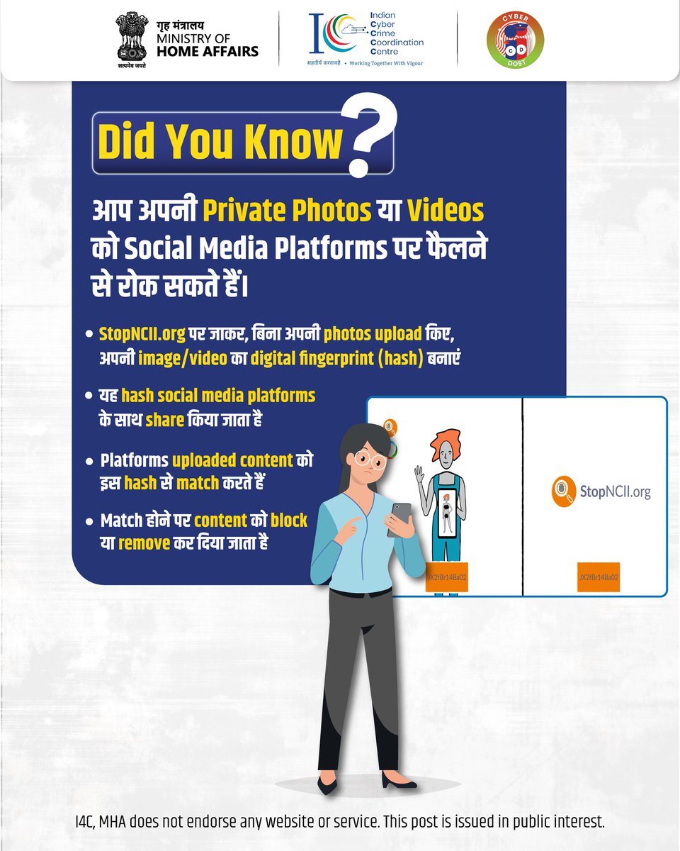 Agar koi aapki private photos ya videos online share karne ki dhamki de raha hai, toh yeh steps lein:

•Apni image/video ka digital hash create karein
•Yeh hash, social media platforms ke saath share hota hai
•Matching content detect hote hi platforms use block kar sakte hain