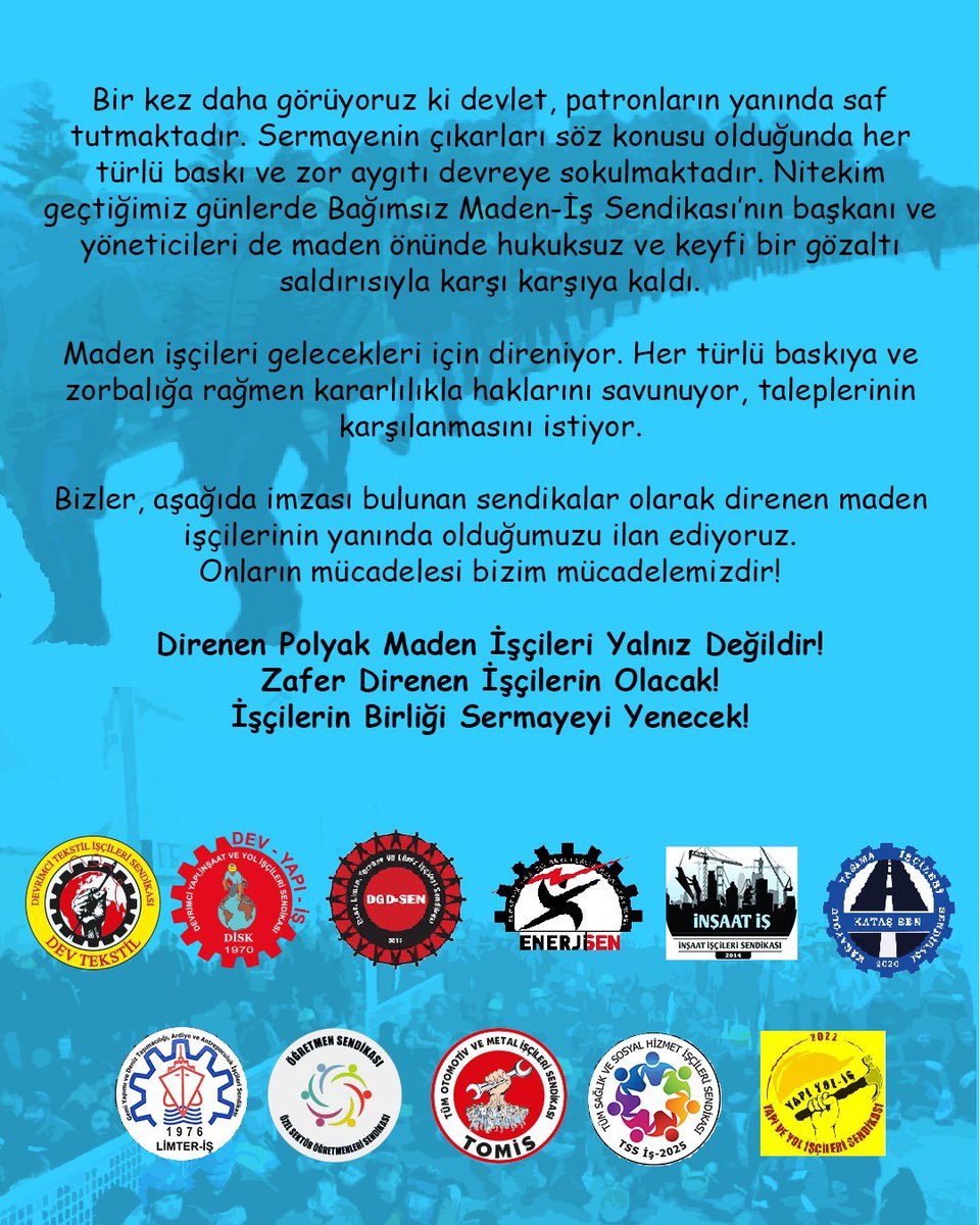 📣 Polyak Maden İşçileri Yalnız Değildir!

Polyak maden işçileri günlerdir hakları ve gelecekleri için Bağımsız Maden-İş Sendikası <a href="/bagimsizmadenis/">Bağımsız Maden İş</a> ile birlikte direniyor.

Bizler, aşağıda imzası bulunan sendikalar olarak direnen maden işçilerinin yanında olduğumuzu ilan