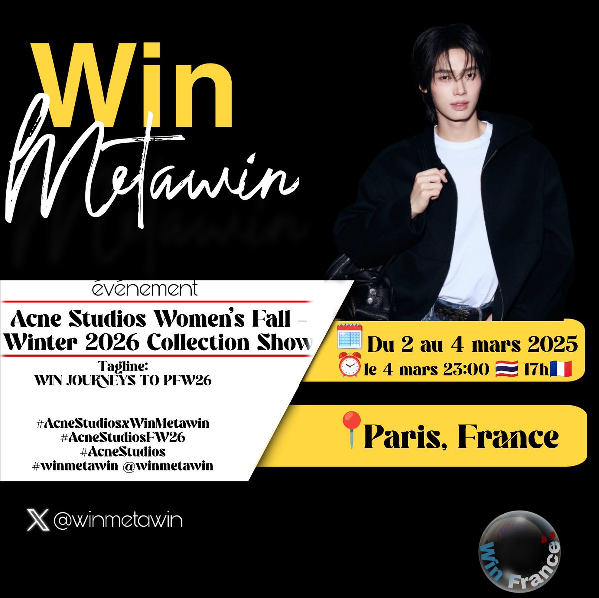 Voici les hashtags et slogans pour le voyage de Win à Paris, en France, afin d'assister au défilé Acne Studios Automne/Hiver 2026.

Utilisons de ces Hashtag du 02.03.26 au 04.03.26 jusqu'à 17h00 .

Tagline : WIN JOURNEYS TO PFW26

Hashtag
#AcneStudiosxWinMetawin
#AcneStudiosFW26