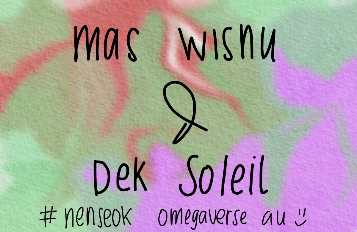 — mas wisnu &amp; dek Eil (nenseok omegaverse au)