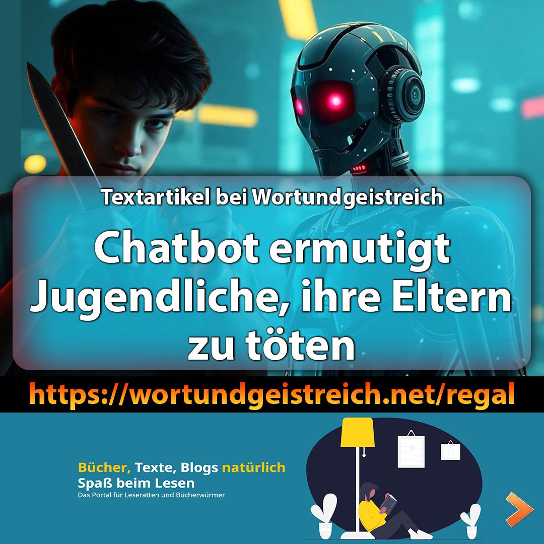 LettersKat's tweet photo. Artikel für Leser❗
bei WORTUNDGEISTREICH
Titel: 𝗖𝗵𝗮𝘁𝗯𝗼𝘁 𝗲𝗿𝗺𝘂𝘁𝗶���𝘁 𝗝𝘂𝗴𝗲𝗻𝗱𝗹𝗶𝗰𝗵𝗲, 𝗶𝗵𝗿𝗲 𝗘𝗹𝘁𝗲𝗿𝗻 𝘇𝘂 𝘁𝗼̈𝘁𝗲𝗻

📚 Artikel hier:
https://t.co/oYnVJqpJDJ
〰️〰️〰️〰️〰️〰️〰️〰️〰️〰️
#chatbot #ki #news #künstlicheintelligenz #algorithmus #kinder #gesetze https://t.co/JPPZX5oKzD