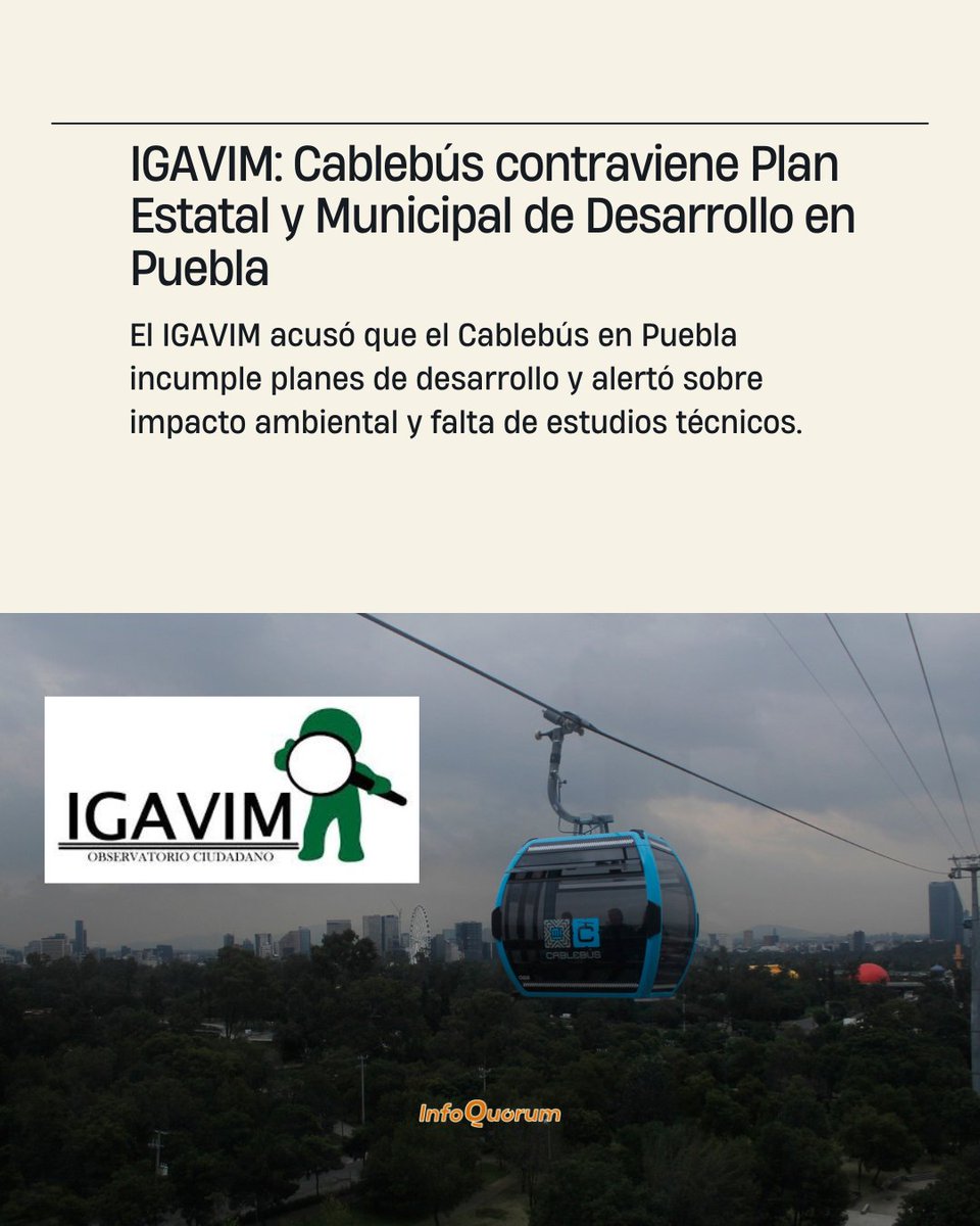 🏦✖️🚠El Instituto para la Gestión, Administración y Vinculación Municipal (#IGAVIM) afirmó que el proyecto de #Cablebús en #Puebla no se alinea con el #PlanEstatal 2024-2030 ni con el Plan Municipal 2024-2027, al señalar omisiones en estudios técnicos, ambientales y de demanda.