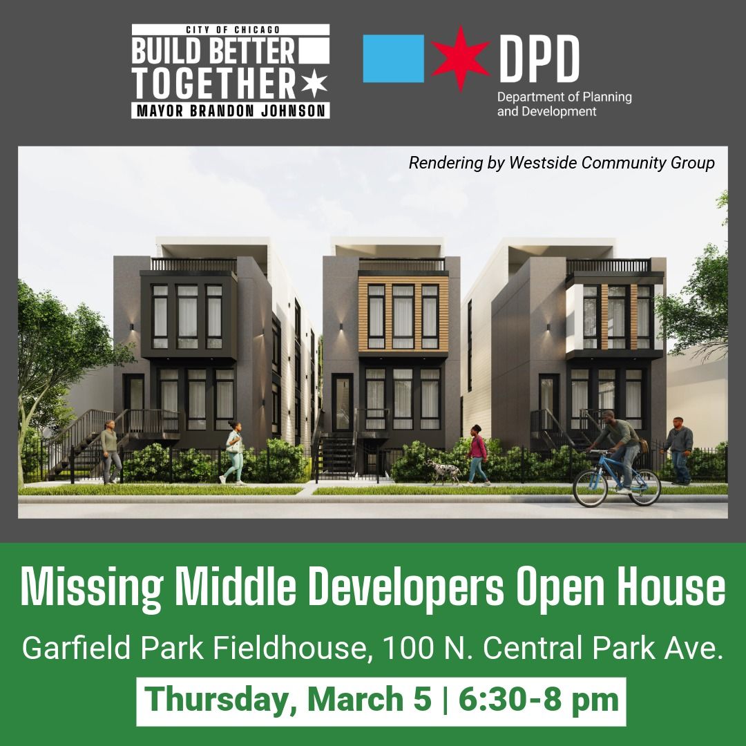Want to learn more about four projects selected to create 'Missing Middle' housing in East and West Garfield Park? Hear from the development teams at a community meeting this week at 6:30 p.m. Thursday, March 5 at the Garfield Park Fieldhouse, 100 N. Central Park Ave.