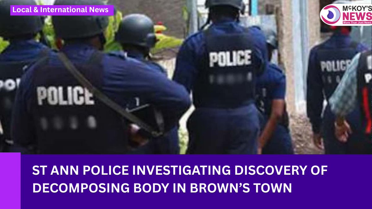 St Ann Police Investigating Discovery of Decomposing Body in Brown’s Town - wp.me/pdWIRo-11tH