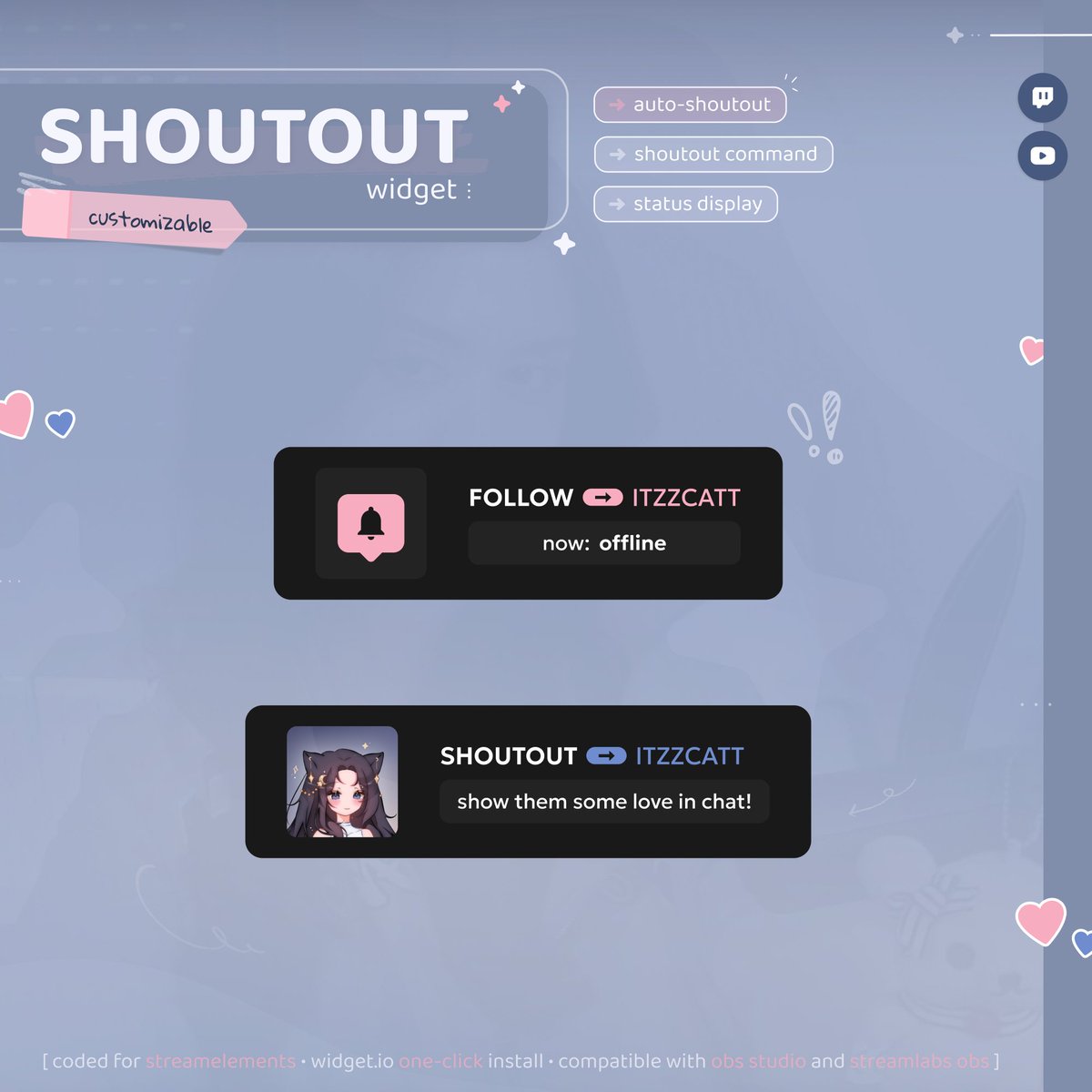 𝘀𝗵𝗼𝘂𝘁𝗼𝘂𝘁 𝗮𝗹𝗲𝗿𝘁 𝘄𝗶𝗱𝗴𝗲𝘁  ⊹ 𝗹𝗼𝘃𝗲𝗿 𝘁𝗵𝗲𝗺𝗲

a simple way to show your support for other creators!

· automatic shoutouts
· syncs w/ twitch
· status display