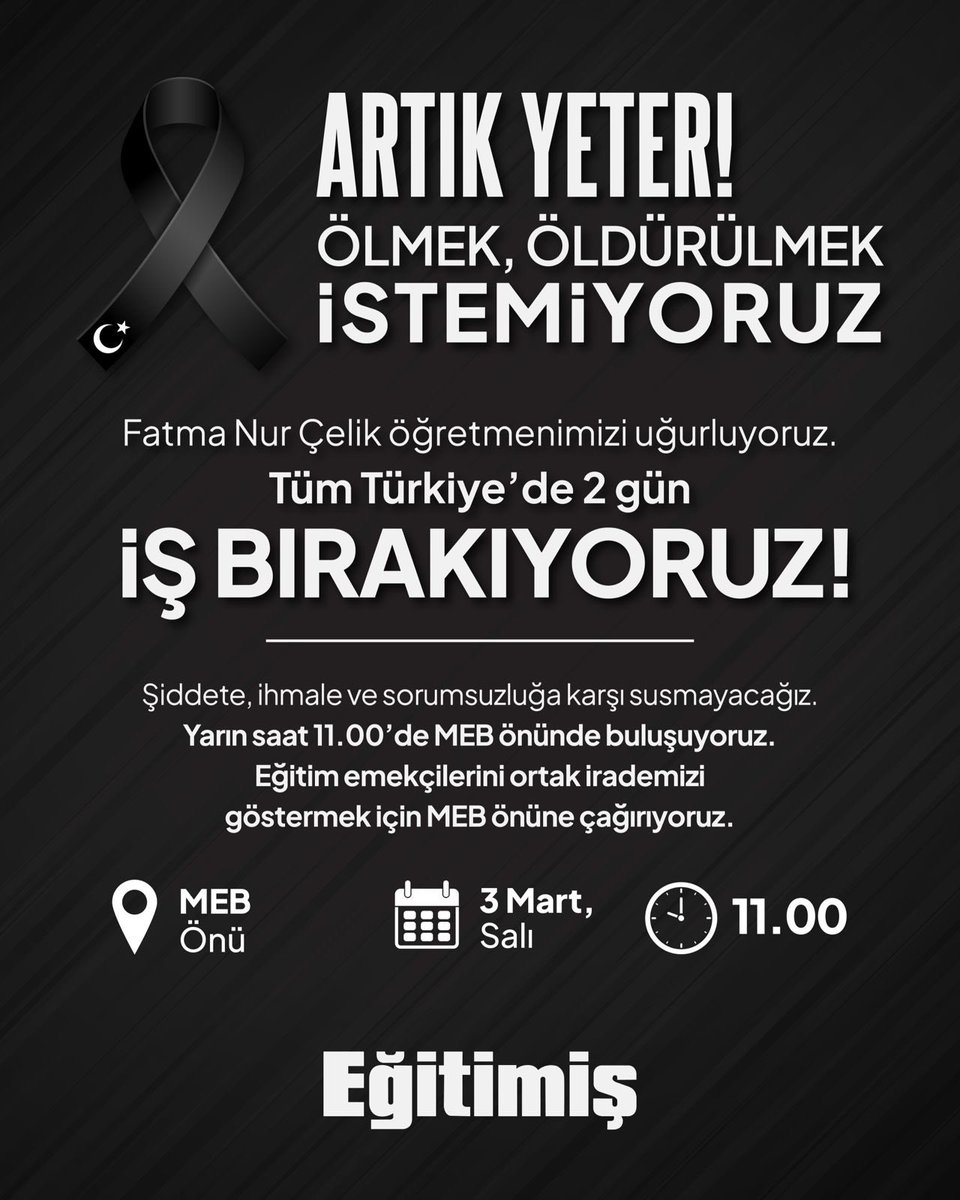 GunalMustafa's tweet photo. EĞİTİMDE ŞİDDETE DUR DEMEK İÇİN İŞ BIRAKIYORUZ!

2 Mart Pazartesi günü İstanbul’da, görev yaptığı okulda öğrencisi tarafından uğradığı bıçaklı saldırı sonucu hayatını kaybeden Fatma Nur Çelik öğretmenimiz için 3 Mart Salı ve 4 Mart Çarşamba günleri ülke genelinde iş bırakıyoruz. https://t.co/o2vUjOlS2g
