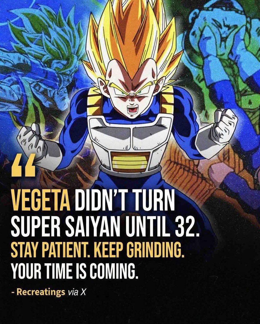 this nigga Vegeta was 32 when he first went super saiyan i still got time