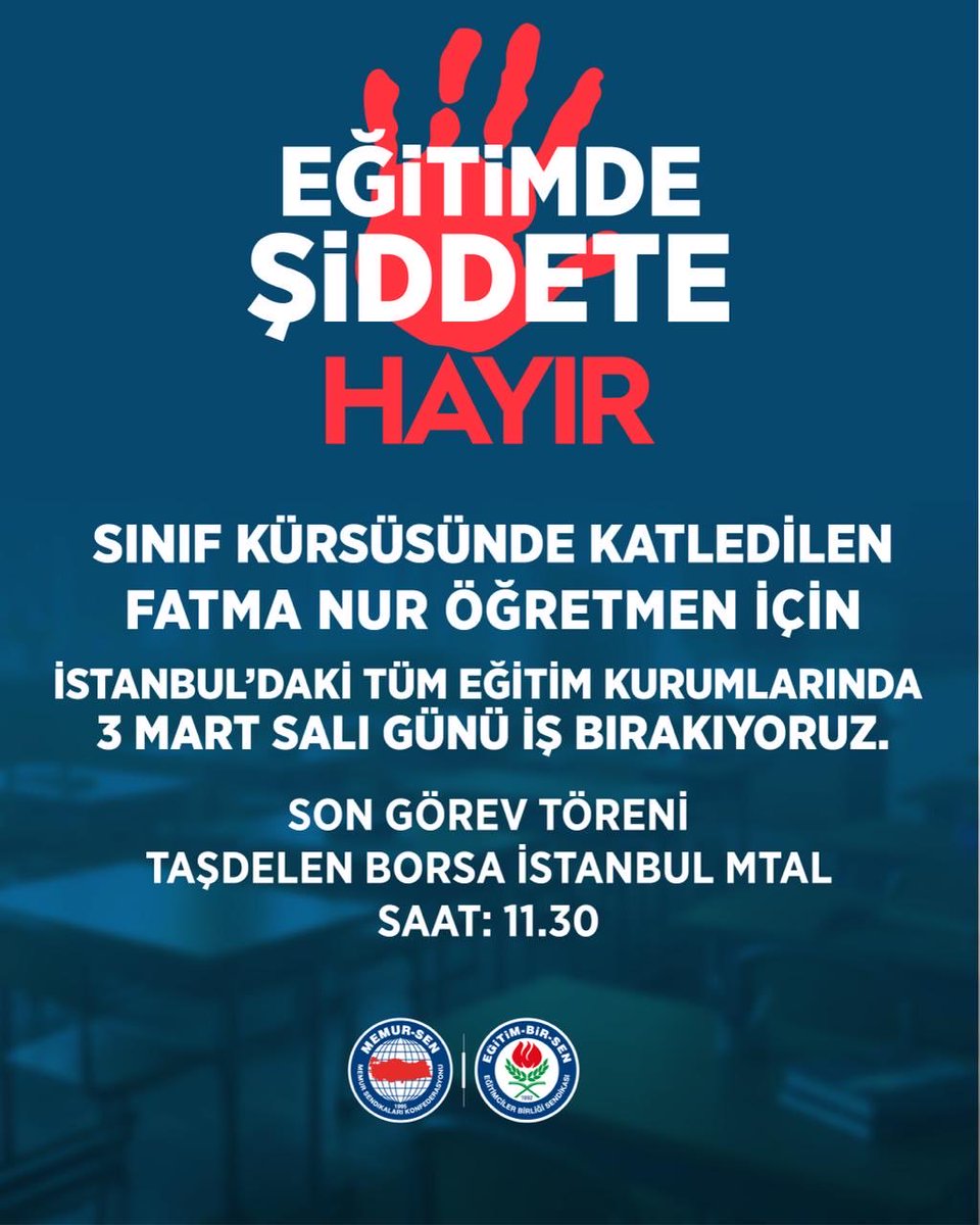 Sınıf kürsüsünde katledilen Fatma Nur öğretmeni ebediyete uğurlamak ve okulda şiddeti protesto için İstanbul’daki tüm eğitim kurumlarında 1 gün iş bırakıyoruz. 

Fatma Nur Öğretmene Son Görev Töreni

📍 Çekmeköy-Taşdelen Borsa İstanbul MTAL

3 Mart Salı Saat: 11.30