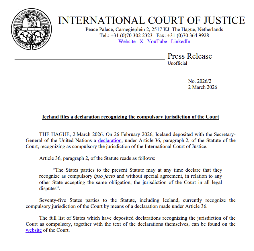 PRESS RELEASE: On 26 February 2026, #Iceland filed a declaration recognizing as compulsory the jurisdiction of the Court under Article 36, paragraph 2, of the #ICJ Statute.

Link to the press release: go.icj-cij.org/4cjhNOw