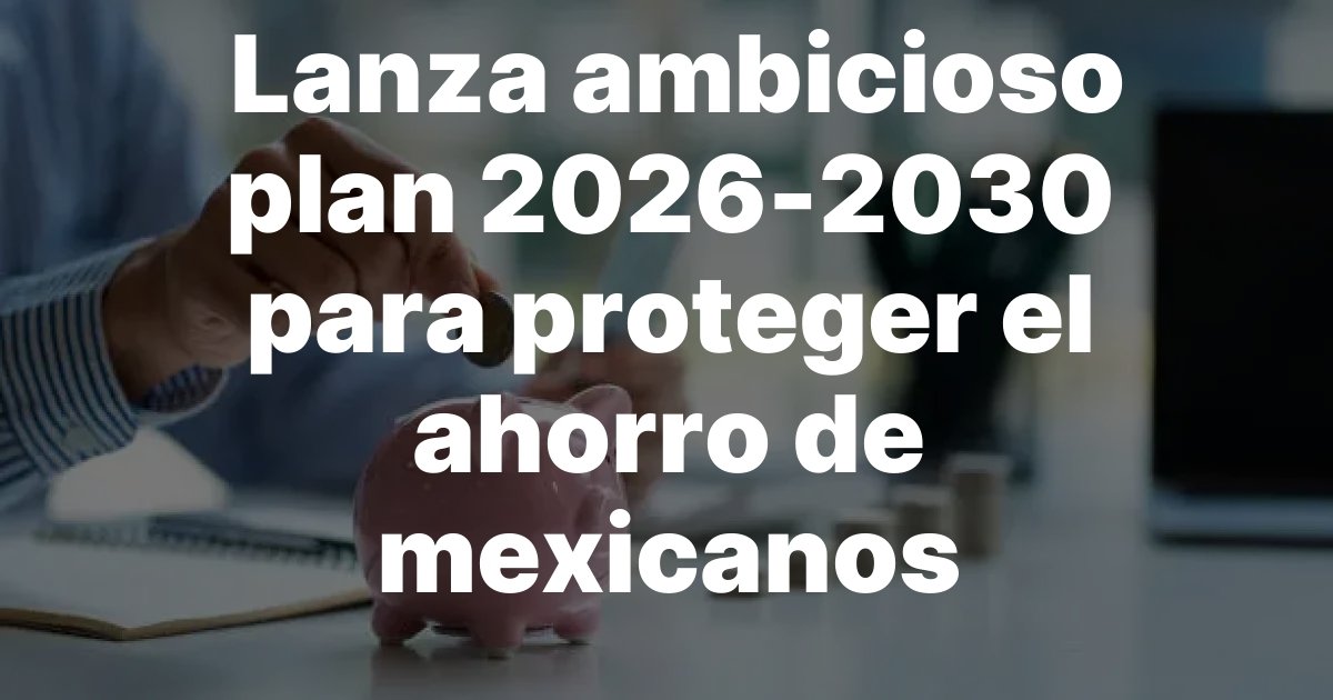 vertice48183's tweet image. IPAB lanza ambicioso plan 2026-2030 para proteger el ahorro de mexicanos y reducir brechas de inclusión financiera
 verticenoticiascom.com.mx/2026/03/02/lan…   #IPAB #AhorroSeguro #ProtecciónAlAhorro #EducaciónFinanciera #BancosMéxico #FinanzasPersonales